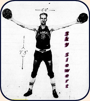 Pictured is Sky Siewert, of the barnstorming All-American Circus basketball team, shown in his ALL-AMERICANS  uniform #8, arms wide with a basketball in each hand, shing his 7 foot, 3 inch height and 8 foot wingspan. From The Weiser American, Weiser, Idaho, December 6, 1948.