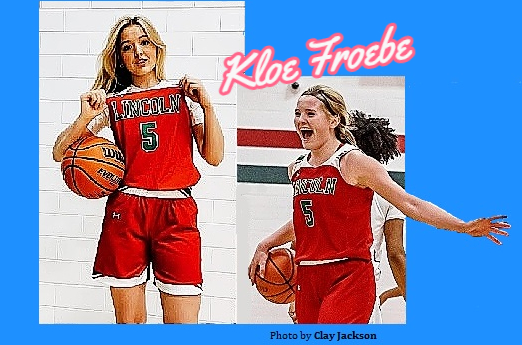 Two images of Illinois girls basketball player Kloe Froebe, Lincoln High School. One has her showing her LINCOLN #5 jersey while cradling a basketball with right arm/hand. The other, photograph by Clay Jackson, Herald & Review has her exalting, stretching out her left arm.