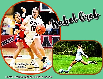 Images of Isabel Greb, Proctor High School Phantom athlete, shown dribbling basketball around Jada Hughes of Mill River High. (Photo by Brenna Jepson, Rutland Reader, January 10, 2024.) and a photo of her kicking a soccer ball during a match.