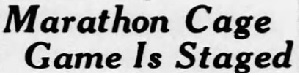 Marathon Cage game is Staged. Headline from the Arizona Independent Republic, January 4, 1943, Phoenix, Arizona.