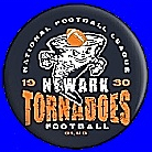 Newark Tornadoes Footbaal/1930 logo button. Also says National Football League.